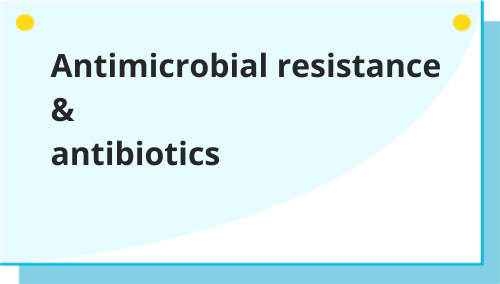 Antimicrobial resistance and antibiotics