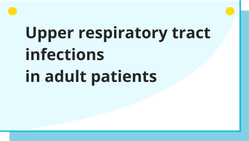 Upper respiratory tract infections in adult patients