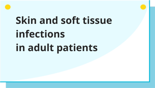 Skin and soft tissue infections in adult patients