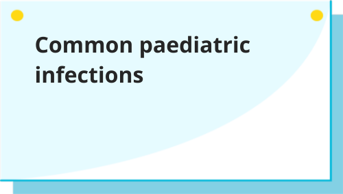 Common paediatric infections