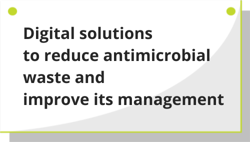 Digital solutions to reduce antimicrobial waste